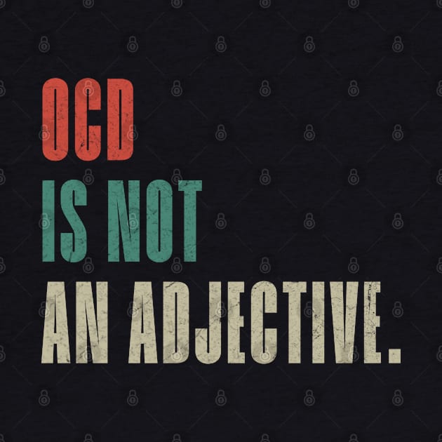 OCD Is Not An Adjective. Obsessive Compulsive Disorder Vintage by Mas To